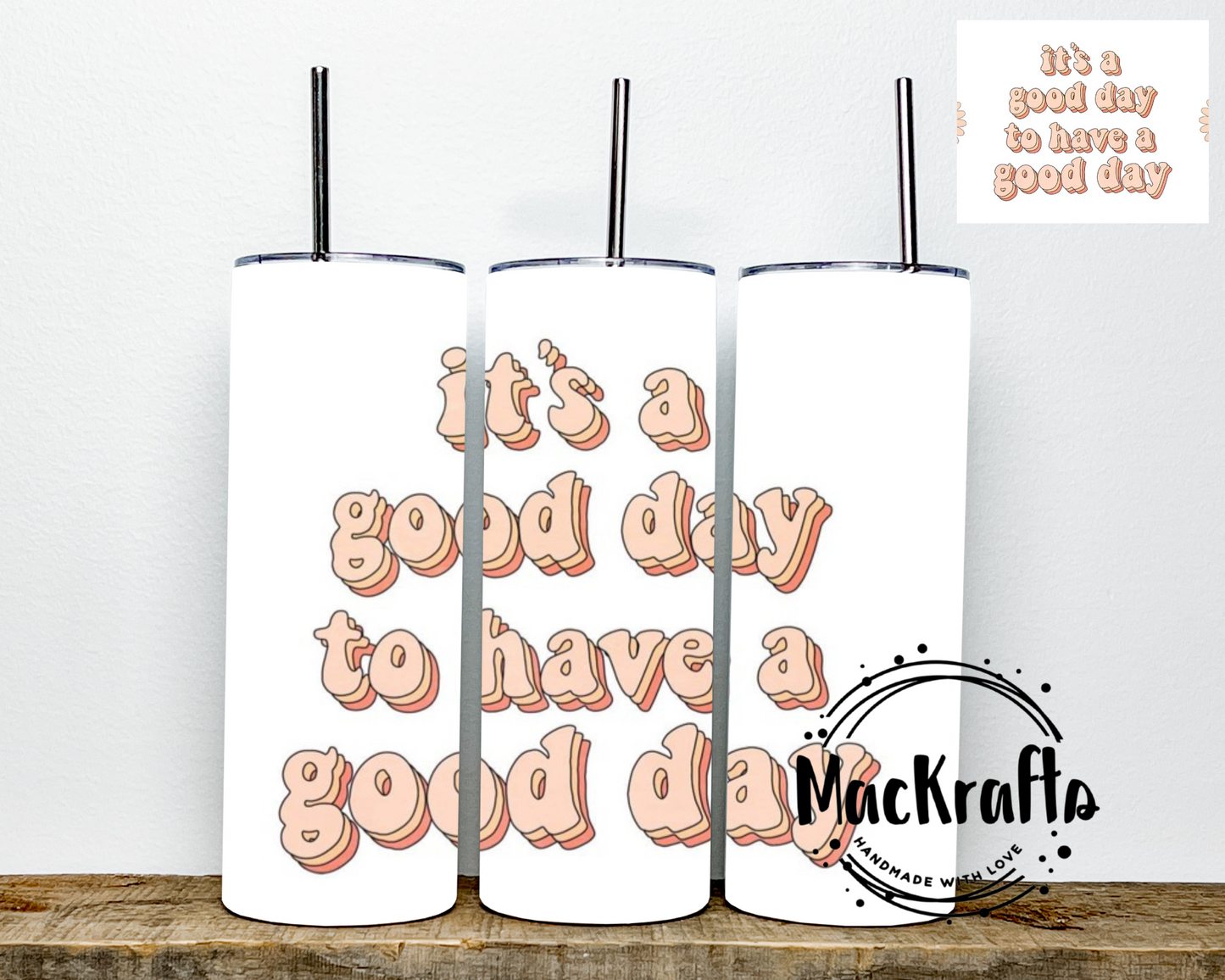 It’s A Good Day To Have A Good Day Tumbler | Stainless Steel Double Walled Tumbler
