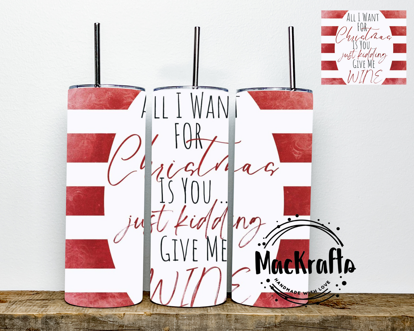 All I Want For Christmas Is You… Just Kidding I Want Wine Tumbler | Stainless Steel Double Wall Tumbler