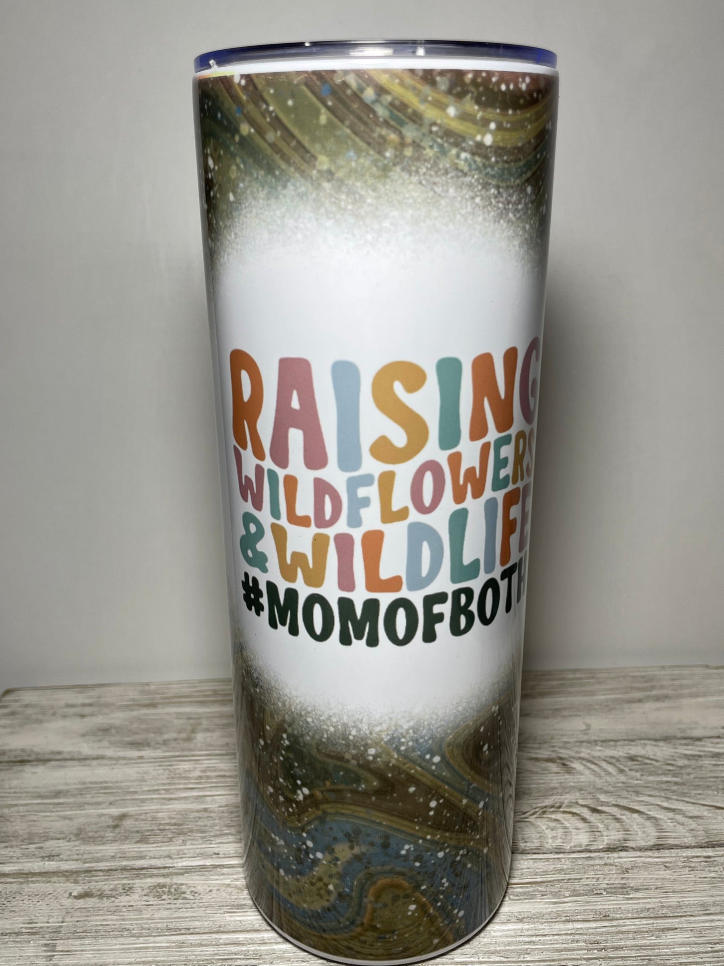 Raising Wildflowers & wildlife #momofboth Tumbler