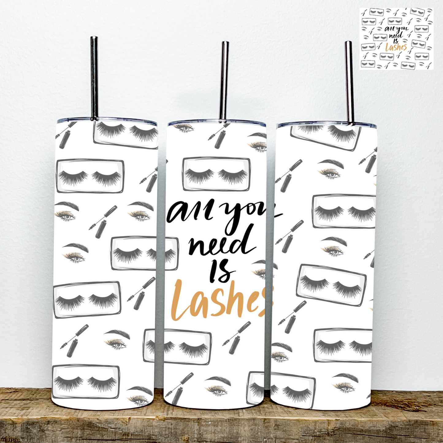 All You Need Is Lashes Tumbler | Stainless Steel Double Wall Tumbler