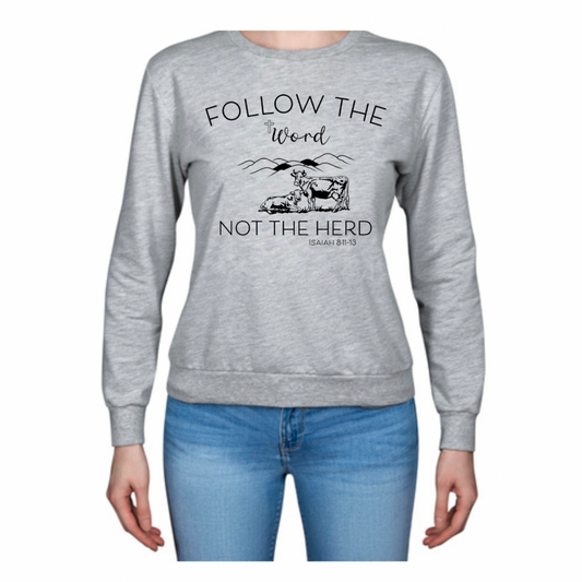 Follow the Word not the Herd Sweatshirt