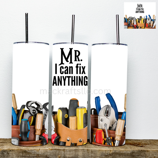 Mr. I Can Fix Anything / Tools Tumbler | Tumbler | Stainless Steel Double Wall Tumbler