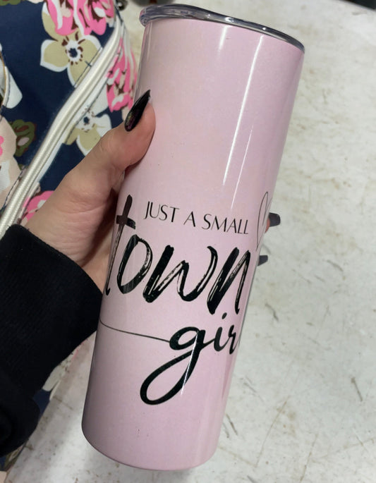 Just A Small Town Girl PINK RTS 20oz Tumbler