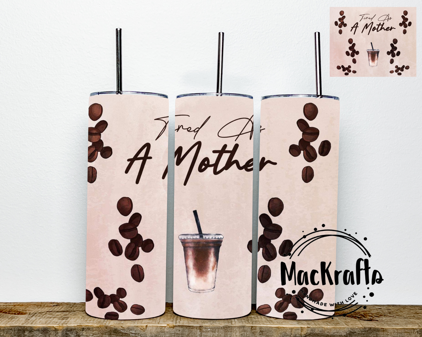 Tired As A Mother Coffee Tumbler | Stainless Steel Double Wall Tumbler
