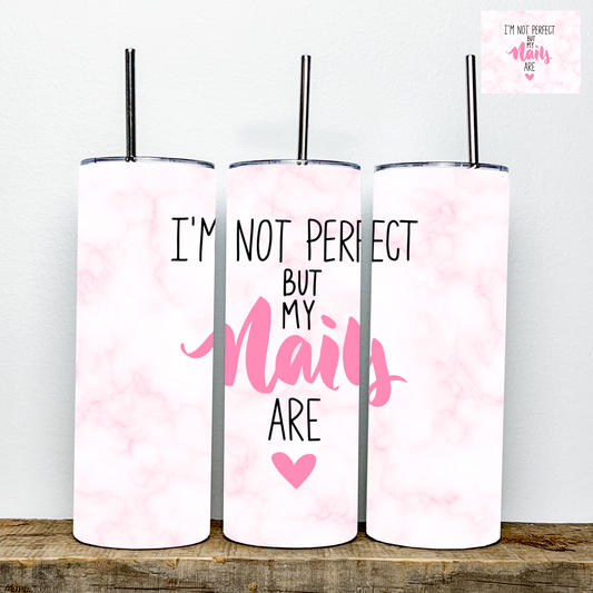 I’m not perfect but my nails are PINK Tumbler | Stainless Steel Double Wall Tumbler