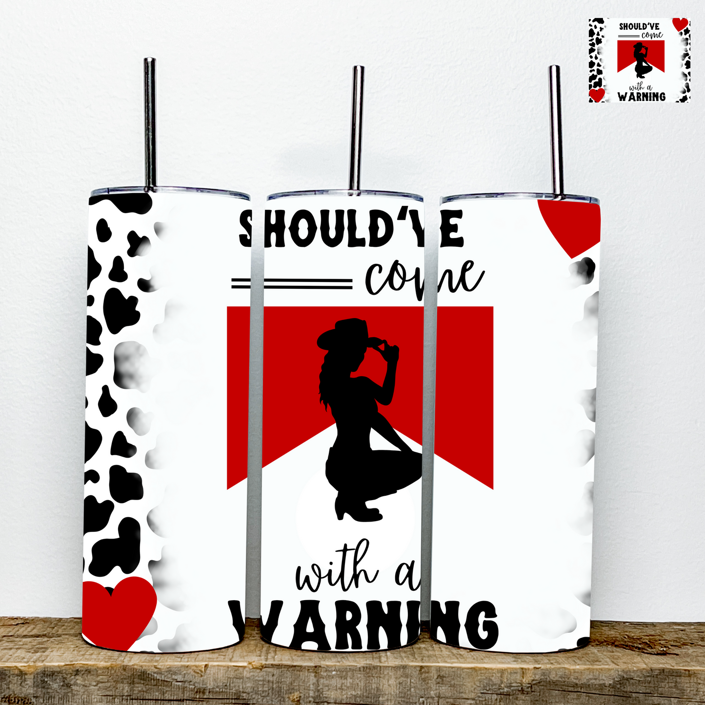 Should’ve Come With A Warning Cow Print And Red Hearts Tumbler | Stainless Steel Double Wall Tumbler
