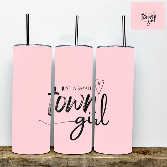 Just A Small Town Girl PINK Tumbler | Stainless Steel Double Wall Tumbler