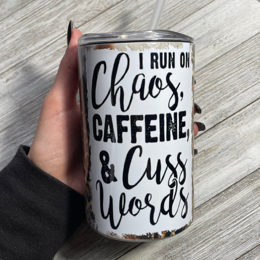 Can Cooler/ 12oz Tumbler I Run On Chaos, Caffeine, And Cuss Words