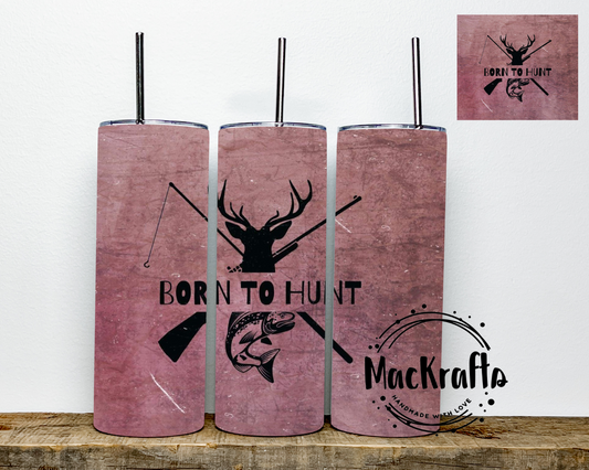 Born To Hunt Tumbler | Stainless Steel Double Wall Tumbler