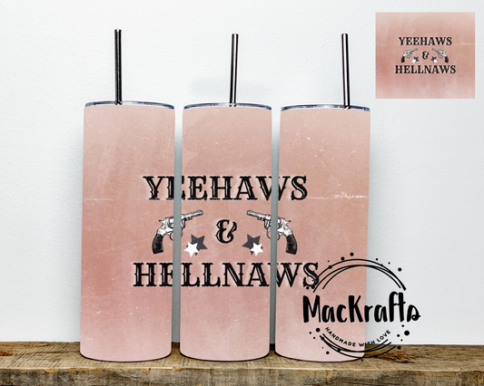 Yeehaws and Hellnaws Tumbler | Stainless Steel Double Wall Tumbler