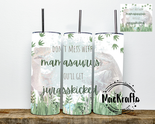 Don’t Mess With Mamasaurus Green Tumbler | Stainless Steel Double Wall Tumbler