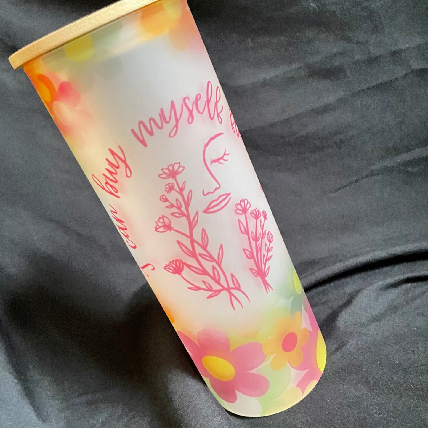 I Can Buy Myself Flowers FACE 25oz. Glass Tumbler