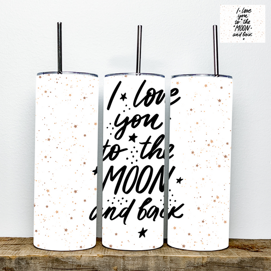 I love you to the moon and Back  Tumbler | Stainless Steel Double Wall Tumbler