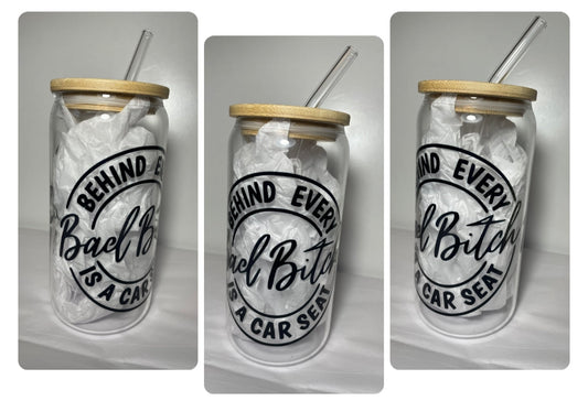 Behind Every Bad Bitch Is A Car Seat | 16oz Libby Glass Cup