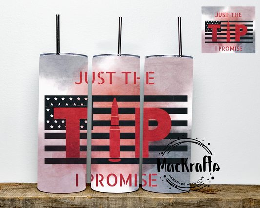 Just a the Tip I Promise Tumbler | Stainless Steel Double Wall Tumbler