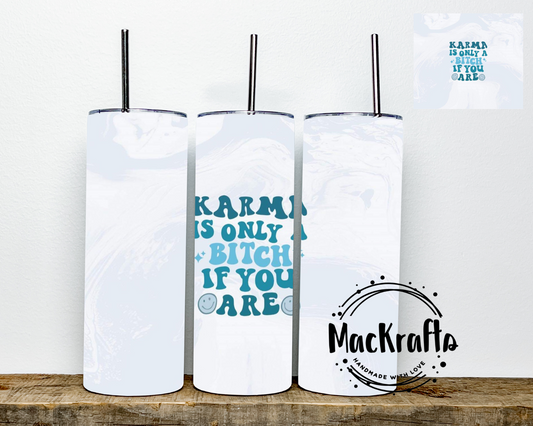 Karma Is A Bitch Only If You Are Tumbler | Stainless Steel Double Wall Tumbler