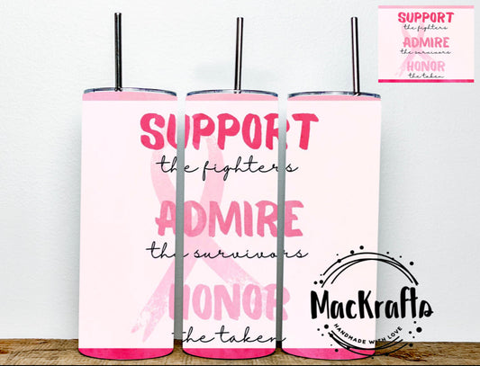 Breast Cancer Awareness Tumbler | SUPPORT ADMIRE HONOR | Stainless Steel Double Wall Tumbler