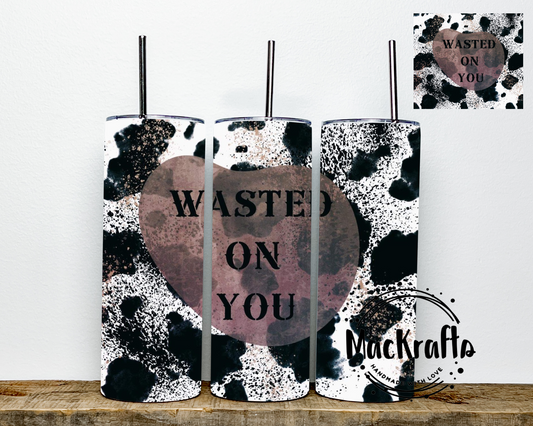Wasted On You Cow Print Tumbler | Stainless Steel Double Wall Tumbler