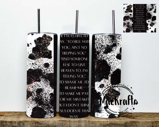 I Don’t Think Jesus Does It That Way Cow Print Tumbler | Stainless Steel Double Wall Tumbler