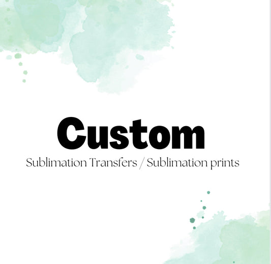 Sublimation Transfer/Print | CUSTOM PRINT