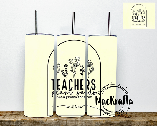 Teacher’s Plant Seeds Tumbler | Stainless Steel Double Wall Tumbler